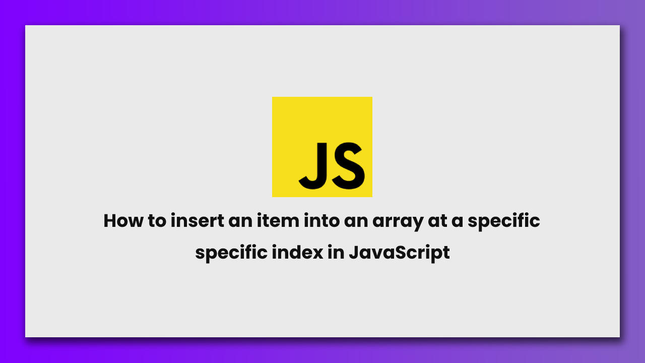 How to insert an item into an array at a specific index in JavaScript ...