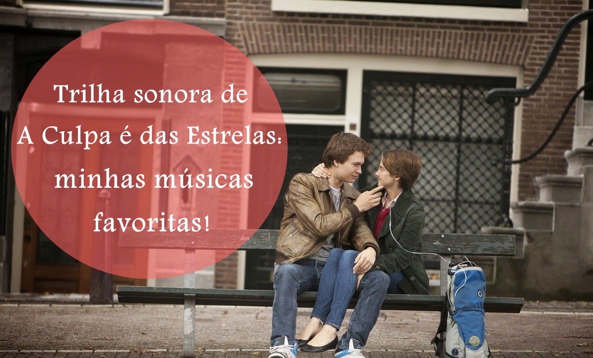 Amanhã Será Diferente Trilha sonora de A Culpa é das Estrelas minhas músicas favoritas Amanhã Será Diferente Trilha sonora de A Culpa é das Estrelas minhas músicas favoritas