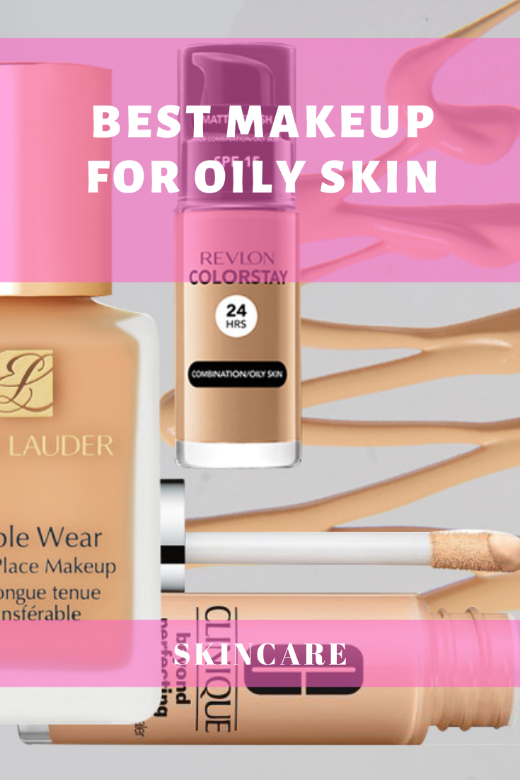 Best Makeup For Oily Skin