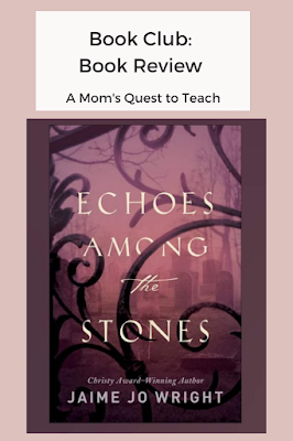 A Mom's Quest To Teach: Book Club: Book Review of Echoes Among the Stones –Grief impacts each character differently in Echoes Among the Stones. #bookreview #books #reading Text: Book Club: Book Review; cover of Echoes Among the Stones