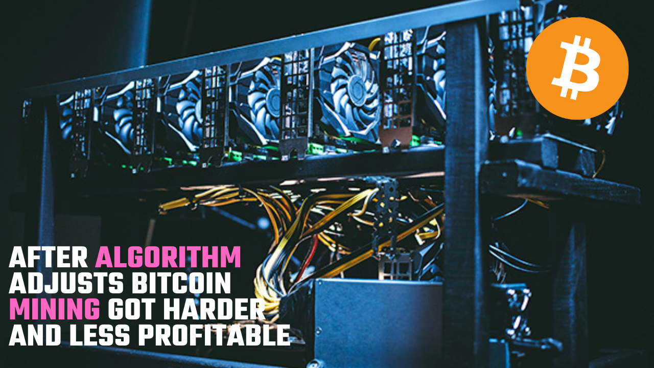 After algorithm adjusts bitcoin mining got harder and less profitable