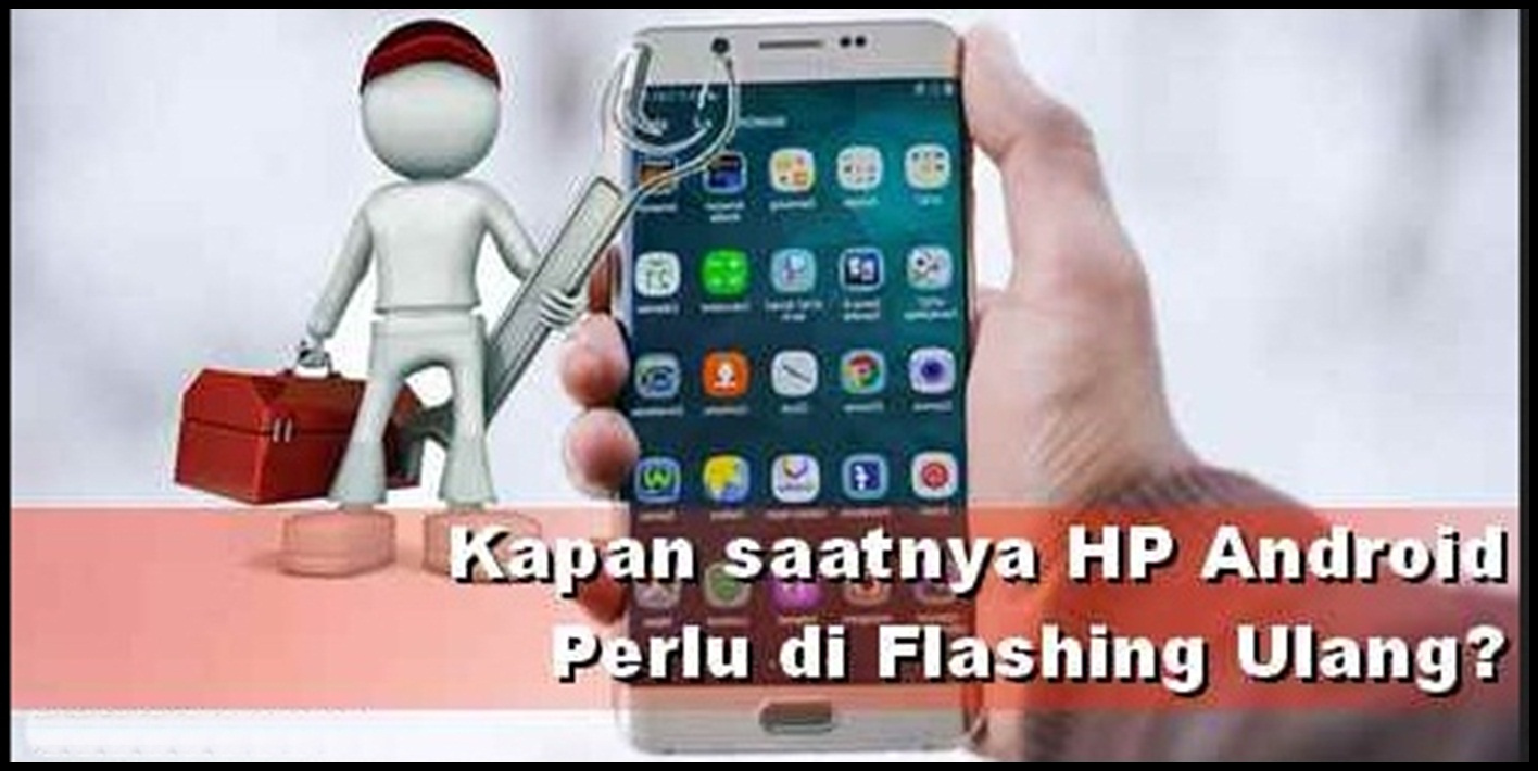 Terbaru 6 Cara Flash Hp Android Semua Merk Type Hp