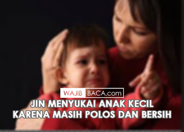 Orang Tua Islami: Bacakan Doa Dari 3 Surat ini Untuk Perlindungan Anak Dari Gangguan Jin Orang Tua Islami: Bacakan Doa Dari 3 Surat ini Untuk Perlindungan Anak Dari Gangguan Jin
