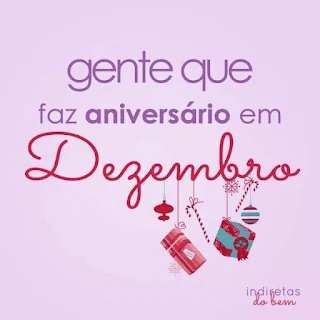 Eu Amo Alguém que faz Aniversário em Dezembro Gente que Faz Aniversário em Dezembro.