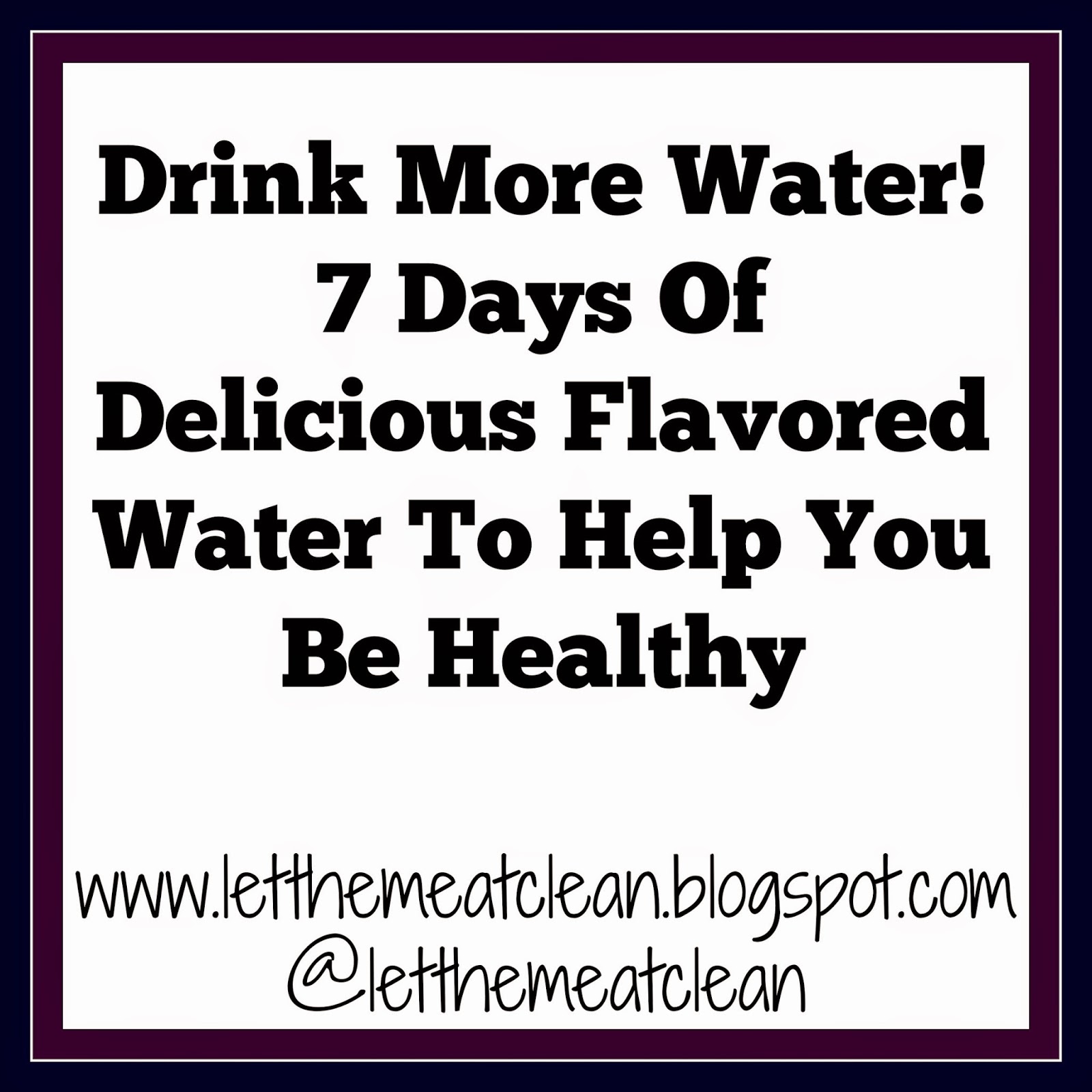 Let Them Eat Clean: 7 Days Of Flavored Water