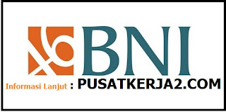 Lowongan Kerja BUMN D3 S1 Semua Jurusan Februari 2020 PT BNI Lowongan Kerja BUMN D3 S1 Semua Jurusan Februari 2020 PT BNI