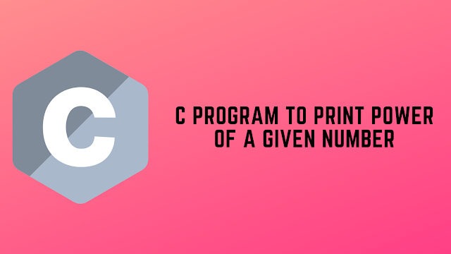 C Program to Print Power of given Number