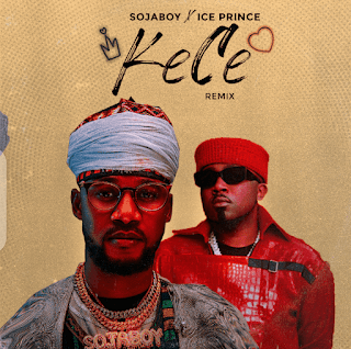 MUSIC: Sojaboy Ft. Ice Prince – Kece Remix MUSIC: Sojaboy Ft. Ice Prince – Kece Remix
