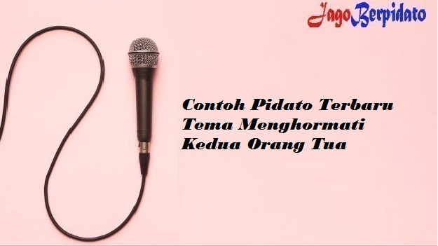 Contoh Pidato Terbaru Tema Menghormati Kedua Orang Tua