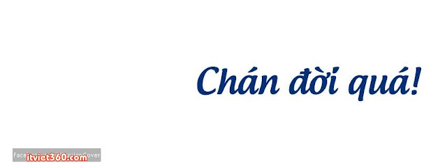 Ảnh bìa cho Facebook độc nhất - Cover FB timeline, chán đời quá