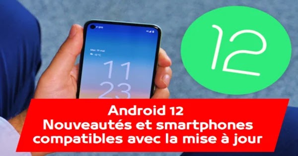 Mise à jour Android 12 : nouveautés et smartphones compatibles - Votremobile Mise à jour Android 12 : nouveautés et smartphones compatibles - Votremobile
