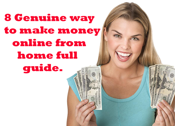 8 Genuine way to make money online from home full guide. 8 Genuine way to make money online from home full guide.
