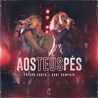 Baixar Música Gospel Aos Teus Pés - Thiago Costa E Gabi Sampaio Mp3