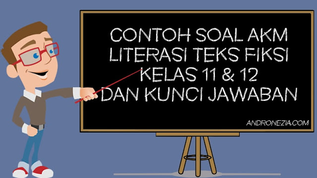 Contoh Soal AKM Literasi Teks Fiksi Kelas 11 & 12 dan Kunci Jawaban