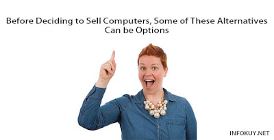 Before Deciding to Sell Computers, Some of These Alternatives Can be Options