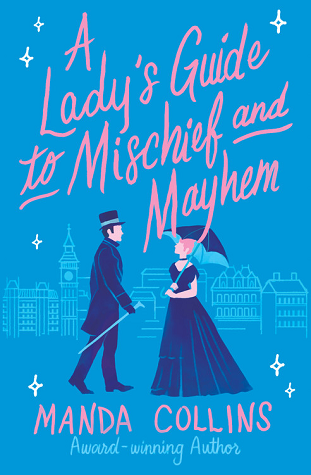 Review: A Lady’s Guide to Mischief and Mayhem by Manda Collins