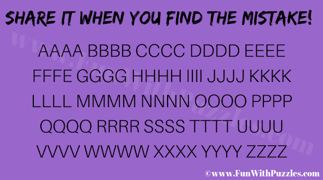 SHARE IT WHEN YOU FIND THE MISTAKE!  AAAA BBBB CCCC DDDD EEEE FFFF  GGGG HHHH IIII JJJJ KKKK  LLLL MMMM NNNN OOCO PPPP  QQQQ RRRR SSSS TTTT UUUU WWW  WWWW XXXX YYYY ZZZZ