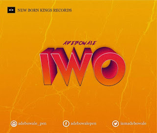MUSIC: Adebowale - Iwo | @iamadebowale1 MUSIC: Adebowale - Iwo | @iamadebowale1