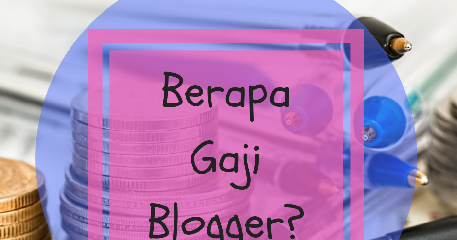 My Life Is My Story Berapa Gaji Blogger