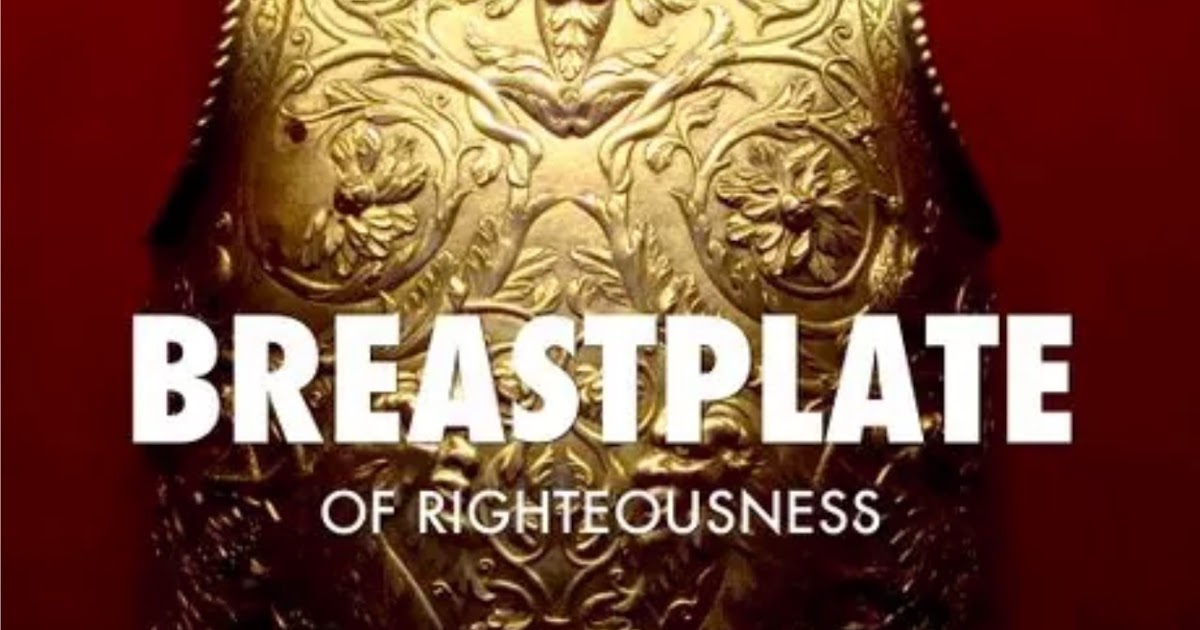 How to Put on the Breastplate of Righteousness