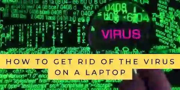 How to get rid of the virus on a laptop