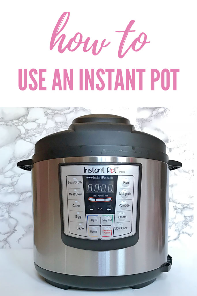 Tips on Getting Started with the Instant Pot - Ella Pretty Blog