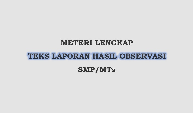 Materi Teks Laporan Hasil Observasi Lengkap