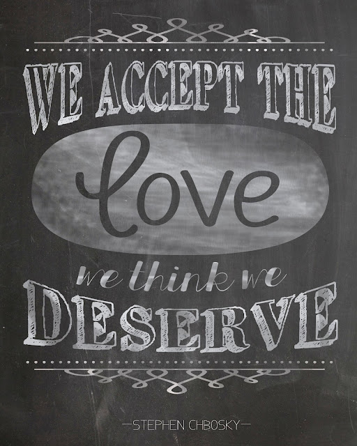 We accept the love we think we deserve. - The Perks of Being a Wallflower Chalkboard Printable by Spool and Spoon