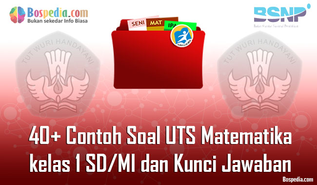 Lengkap 40 Contoh Soal Uts Matematika Kelas 1 Sd Mi Dan Kunci Jawaban Bospedia