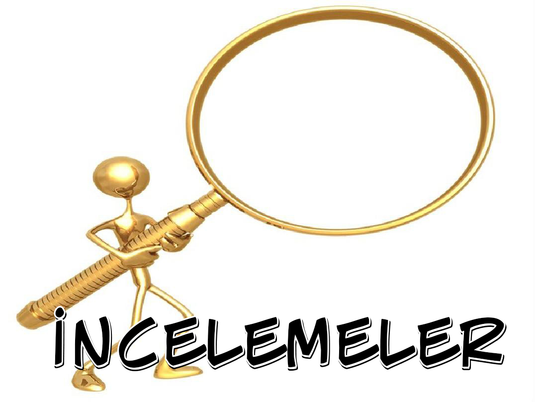 İncelemelerimiz