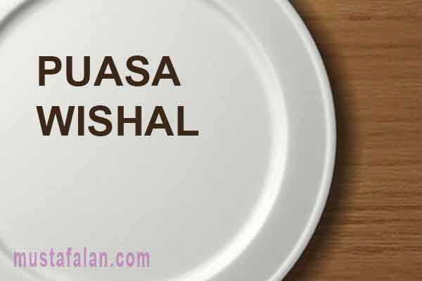 Hukum Dalil Puasa Wishal Dahr Terus Tanpa Berbuka Mustafalan