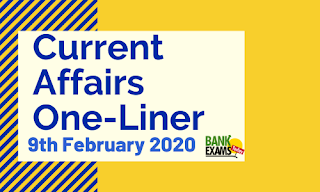 Current Affairs One-Liner: 9th February 2020