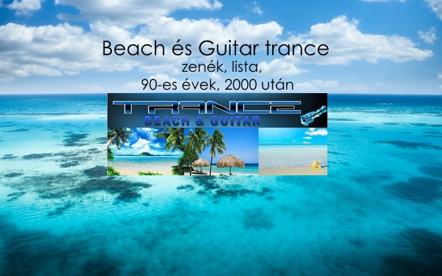 Beach és Guitar trance zenék, lista, 90-es, 2000 után