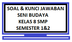 Soal dan Kunci Jawaban Seni Budaya Kelas 8 Semester 1&2