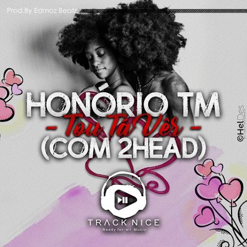 Honório TM Feat.  2 Head -  Tou Ta Ver