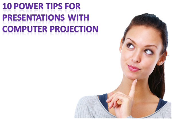 10 Power Tips for Presentations with Computer Projection
