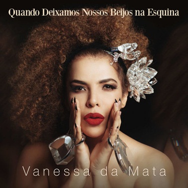 CD Quando Deixamos Nossos Beijos na Esquina - Vanessa da Mata (2019) CD Quando Deixamos Nossos Beijos na Esquina