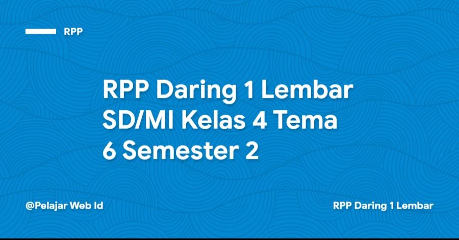 RPP Daring 1 Lembar SD/MI Kelas 4 Tema 6 Semester 2 Download RPP Daring 1 Lembar SD/MI Kelas 4 Tema 6 Semester 2