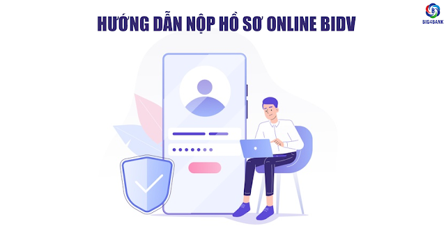 Hướng Dẫn Nộp Hồ Sơ Online BIDV