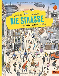 Das 20. Jahrhundert im Wimmelbuch: "Die Straße. Eine Bilderreise durch 100 Jahre" von Gerda Raidt & Christa Holtei
