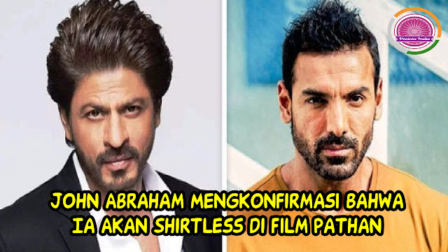 John Abraham Mengkonfirmasi Bahwa Ia Akan Shirtless di Film Pathan