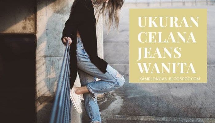Ukuran Celana Jeans Wanita Berdasarkan Berat Badan Kamplongan
