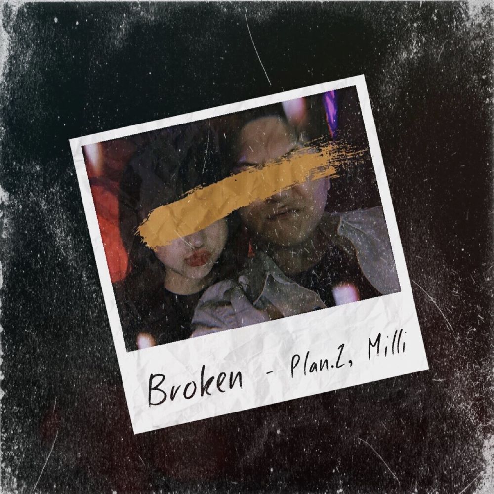 Plan.Z, Milli – Broken – Single