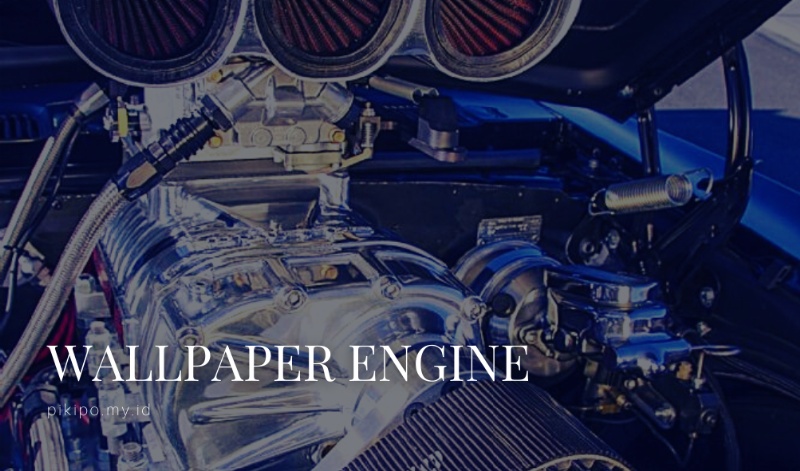 Kumpulan Wallpaper Engine Gambar Mesin Keren Terbaru 2021