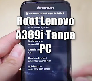 Cara Root Lenovo A369i Tanpa PC