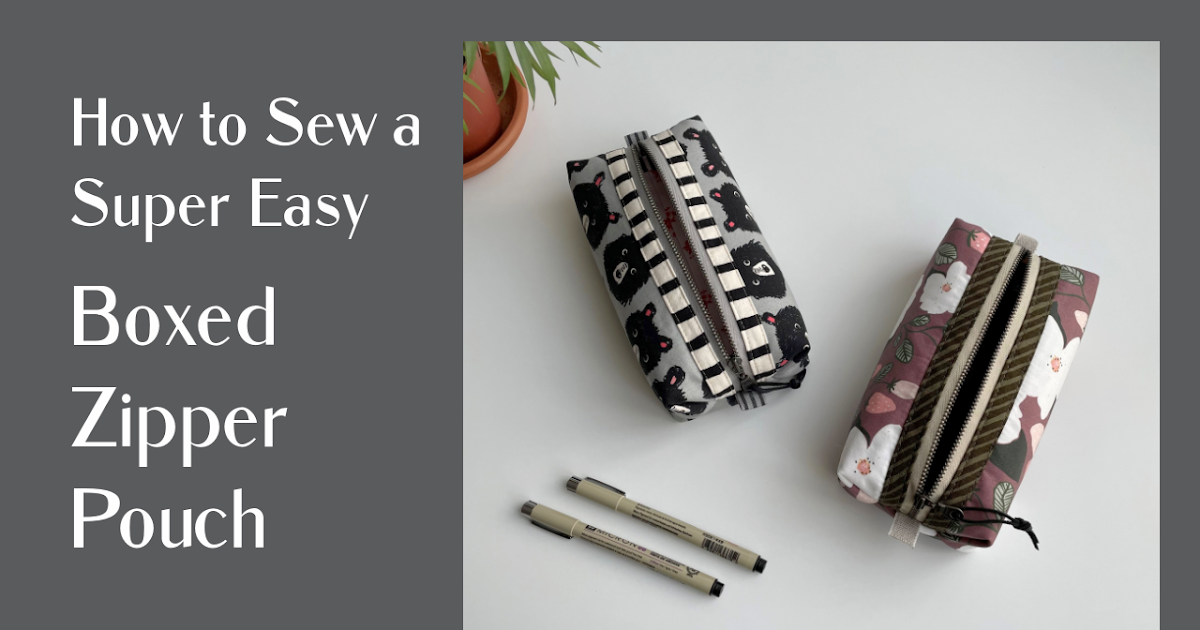 Boxed Zipper Pouch (how to)