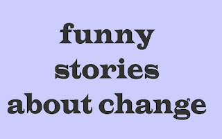 funny stories about change
