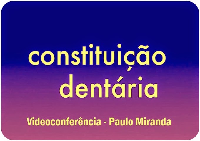 SAÚDE ORAL: Constituição Dentária - Videoconferência de Paulo Miranda