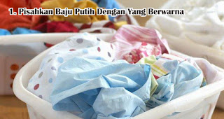 Pisahkan Baju Putih Dengan Yang Berwarna merupakan tips mencuci baju dengan benar 