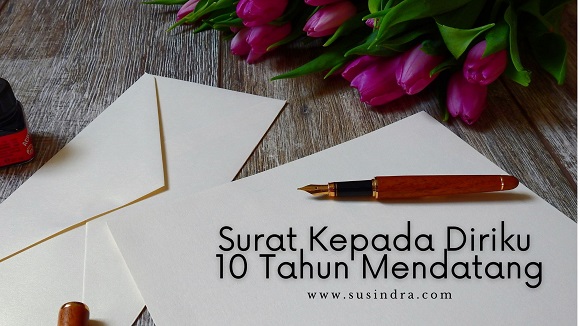 Surat Kepada Diriku 10 Tahun Mendatang